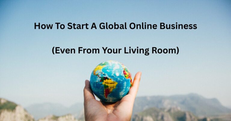 hand holding a small globe with the title: how to start a global online business